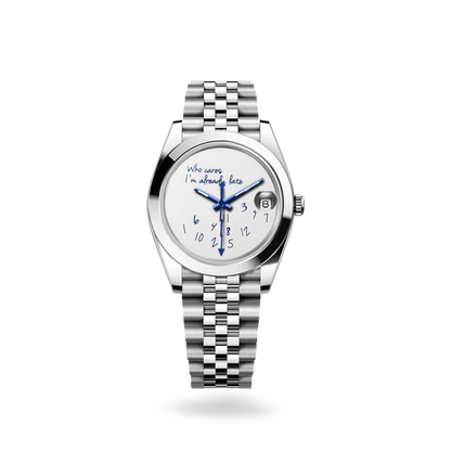 Rolex " Who cares i'm already late"